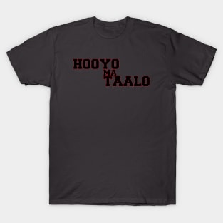 Hooyo Ma Taalo T-Shirt